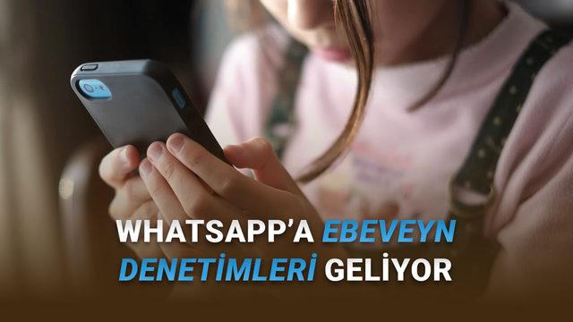 WhatsApp'a Çocuklar İçin Ebeveyn Kontrollü Hesaplar Geliyor: Peki Nasıl Çalışacak?